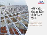 Mái Nhà Khung Kèo Thép Lợp Ngói