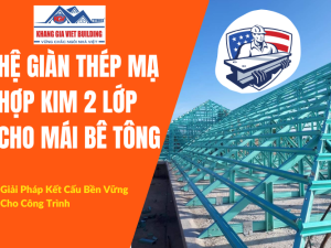 Hệ Dàn Thép Mạ Hợp Kim 2 Lớp Cho Mái Bê Tông