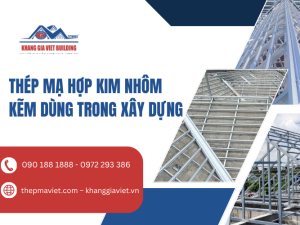 Thép Mạ Hợp Kim Nhôm Kẽm Dùng Trong Xây Dựng