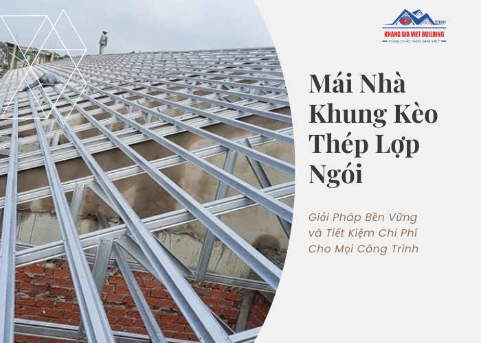 Mái Nhà Khung Kèo Thép Lợp Ngói