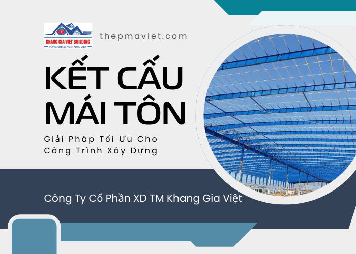 Kết Cấu Mái Tôn: Giải Pháp Tối Ưu Cho Công Trình Xây Dựng