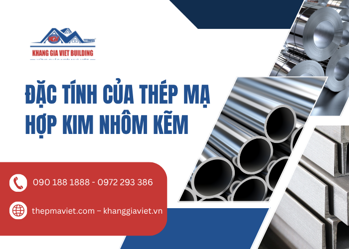 Đặc Tính Của Thép Mạ Hợp Kim Nhôm Kẽm Và Khả Năng Ứng Dụng Trong Xây Dựng