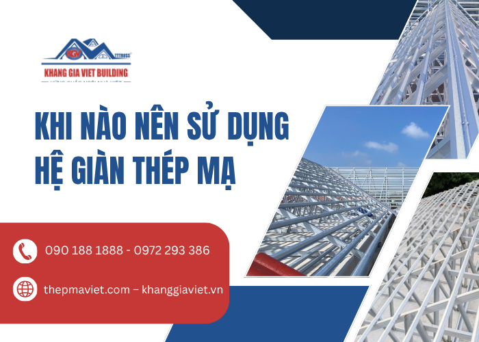 Khi Nào Nên Sử Dụng Hệ Giàn Thép Mạ? Giải Pháp Kết Cấu Phù Hợp Cho Công Trình Hiện Đại